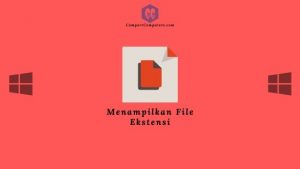 Cara Menampilkan Format File Ekstensi di Windows 10