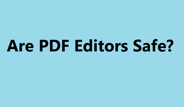 Are PDF Editors safe?